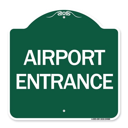 Signmission Designer Series Sign-Airport Entrance, Green & White Aluminum Sign, 18" H, GW-1818-24460 A-DES-GW-1818-24460